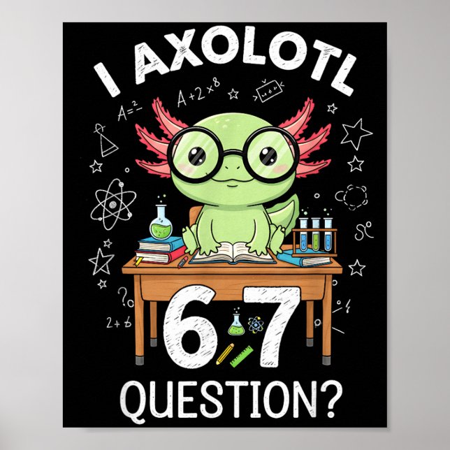 Poster Funny I Axolotl 67 Questions Science Axolotl Boys  (Frente)