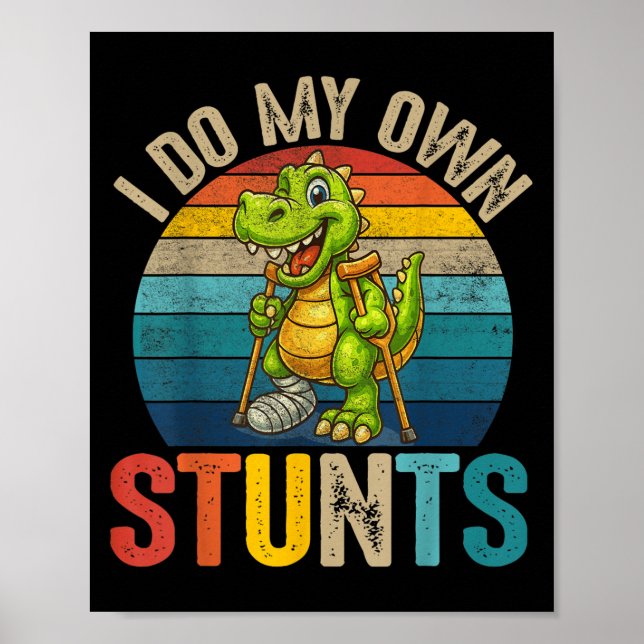 Poster Funny I Do My Own Stunts Dinosaur Surgery Injured  (Frente)