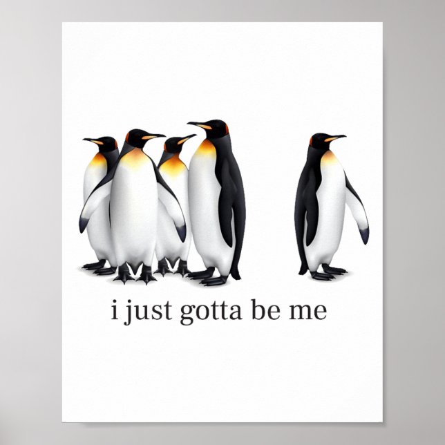 Poster Funny I Just Gotta Be Me Penguin Quote Spheniscida (Frente)
