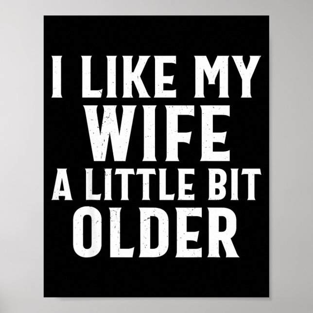 Poster Funny I Like My Wife A Little Bit Older Humor Men  (Frente)