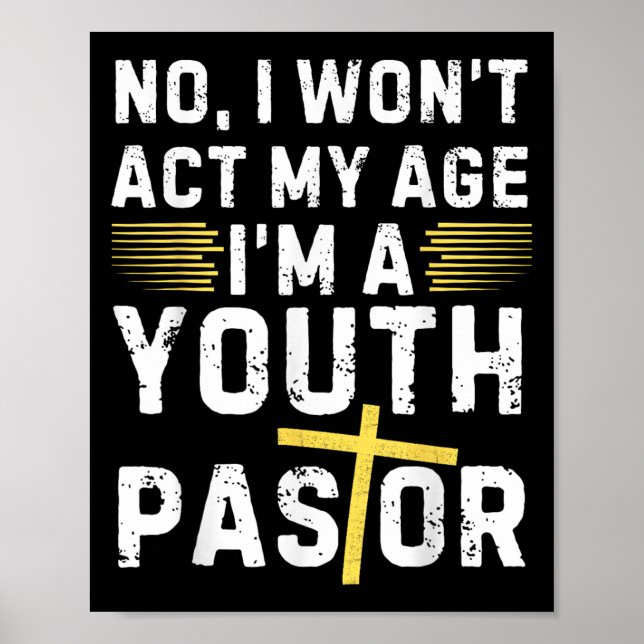 Poster Funny I Won't Act My Age I'm A Youth Pastor Christ (Frente)