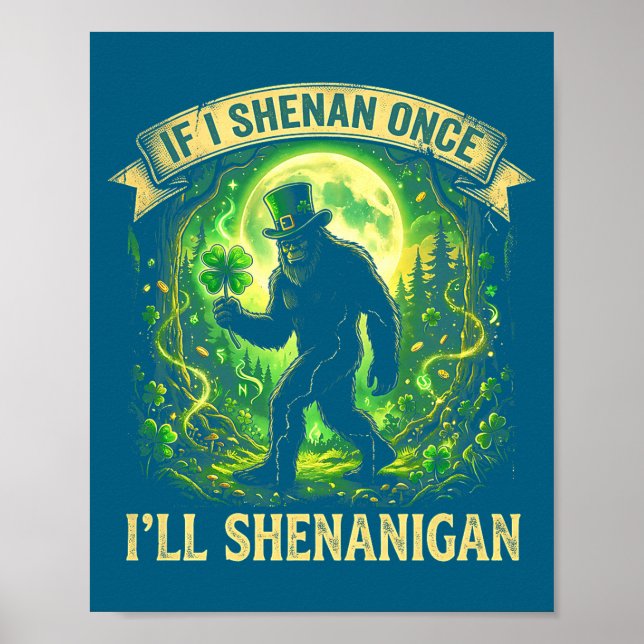 Poster Funny If I Shenan Once I'll Shenanigan Bigfoot St  (Frente)