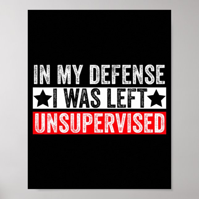 Poster Funny In My Defense I Was Left Unsupervised Sarcas (Frente)