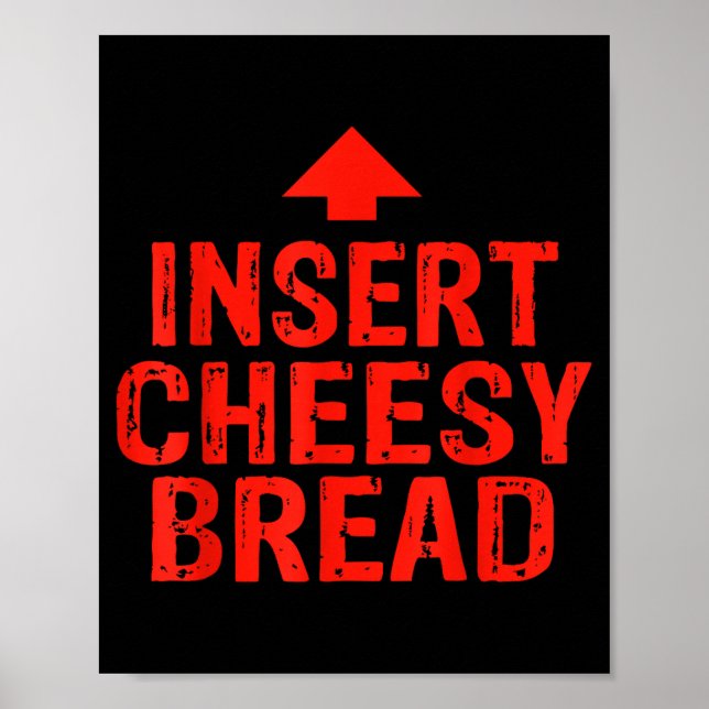 Poster Funny Insert Cheesy Bread Meme Foodie Men Women  (Frente)
