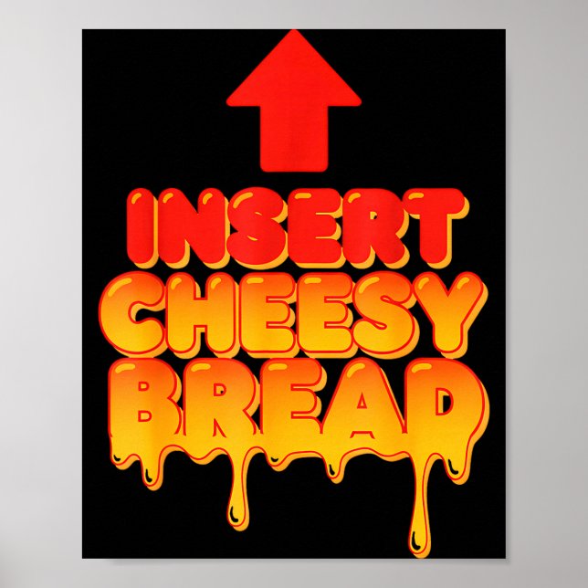 Poster Funny Insert Cheesy Bread Meme Humor Food Lovers  (Frente)