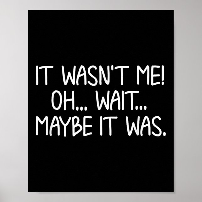 Poster Funny, It Wasn't Me . Sarcastic Joke Tee  (Frente)