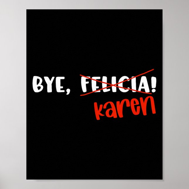 Poster Funny Karen Felicia Quote Bye Meme  (Frente)