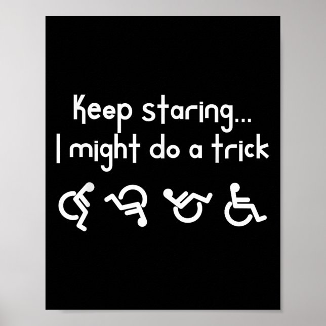 Poster Funny Keep Staring I Might Do A Trick Wheelchair  (Frente)