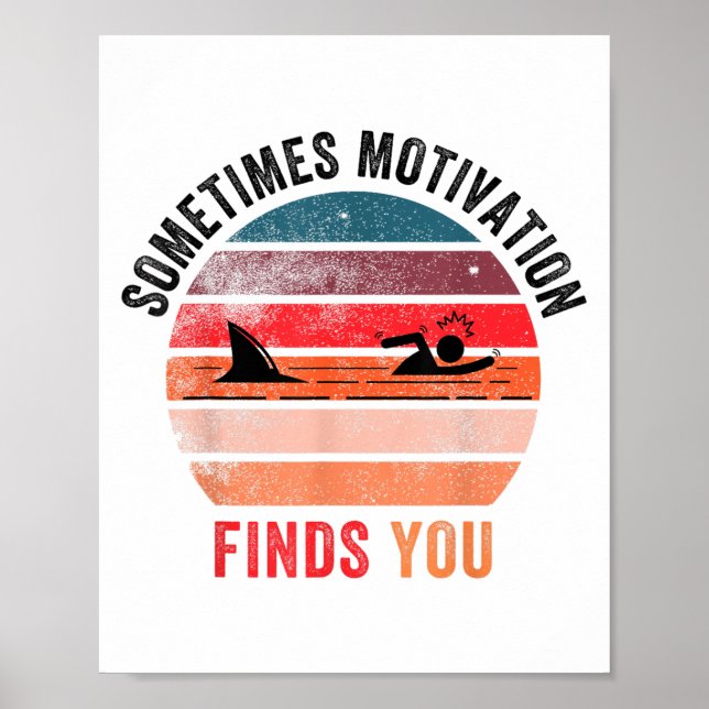 Poster Funny Motivation Shark Quote, Sometimes Motivation (Frente)