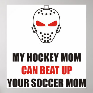 Pôster Funny - My hockey mom can beat up your soccer mom