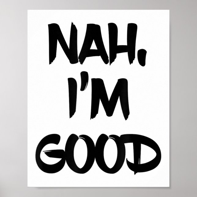 Poster Funny Nah I'm Good Sarcastic Quote Gift  (Frente)