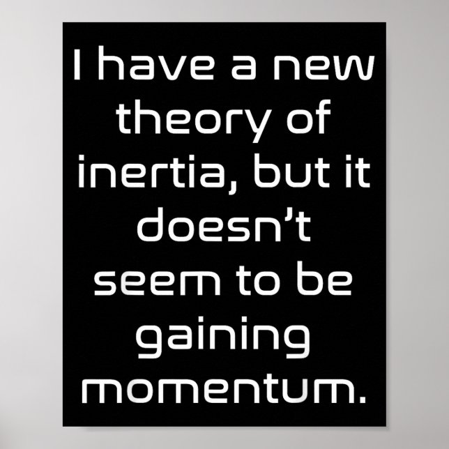 Poster Funny Nerdy New Theory Of Inertia Not Gaining Mome (Frente)