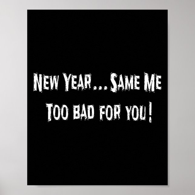 Poster Funny New Years Shirts Sarcastic New Year Same Me  (Frente)