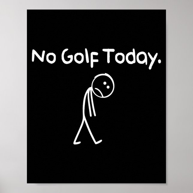 Poster Funny No Golf Today Sad Stickman Golfer Golfers Me (Frente)