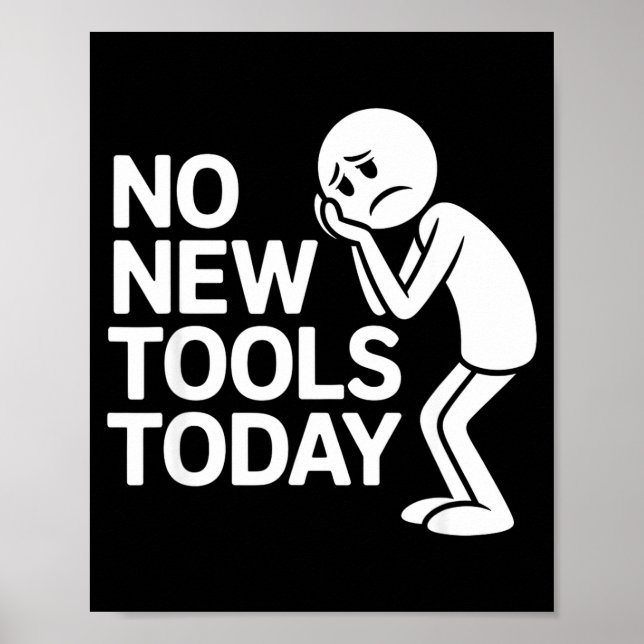 Poster Funny No New Tools Today  (Frente)
