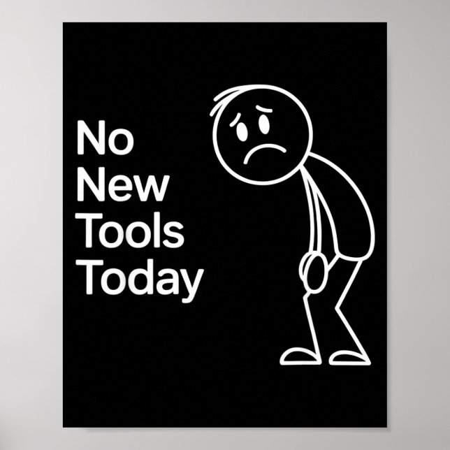 Poster Funny No New Tools Today  (Frente)