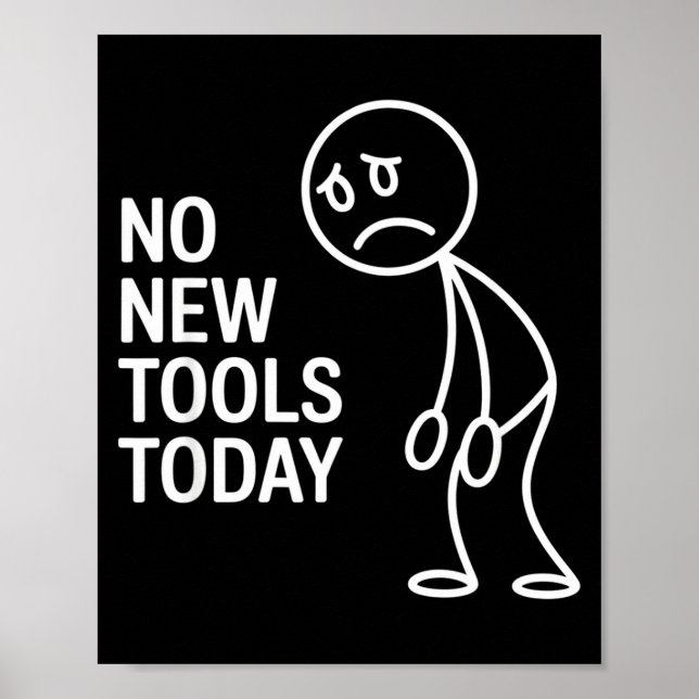 Poster Funny No New Tools Today  (Frente)