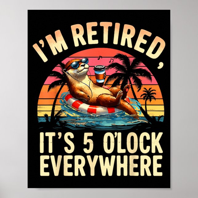 Poster Funny Otter Retirement Its 5 Oclock Everywhere  (Frente)