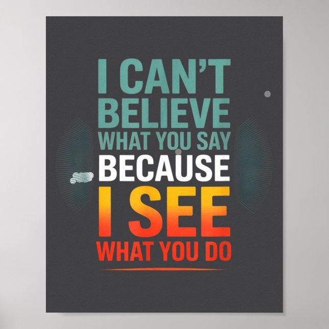 Poster Funny Quote For I Can't Believe What You Say  (Frente)