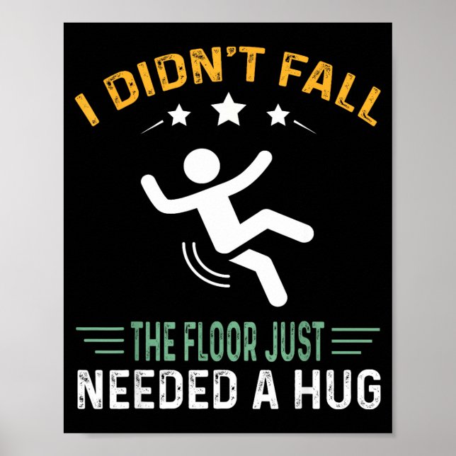Poster Funny Quote I Didn't Fall - The Floor Just Needed  (Frente)