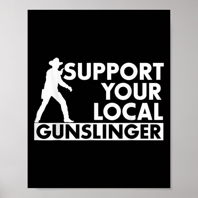 Poster Funny Quote Suprt Your Local Gunslinger  (Frente)