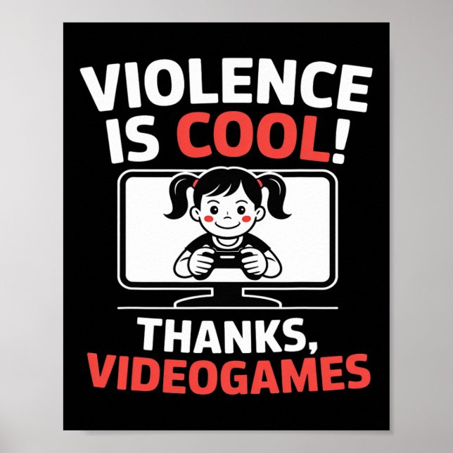 Poster Funny Quote Violence Is Cool Thanks Videogames  (Frente)