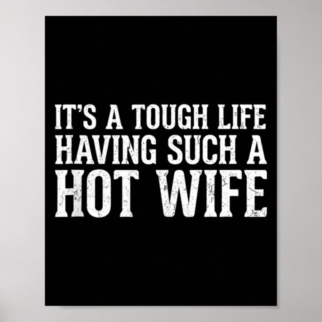 Poster Funny Quotes It’s A Tough Life Having Such A Hot W (Frente)