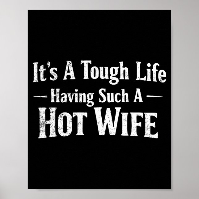 Poster Funny Quotes It’s A Tough Life Having Such A Hot W (Frente)