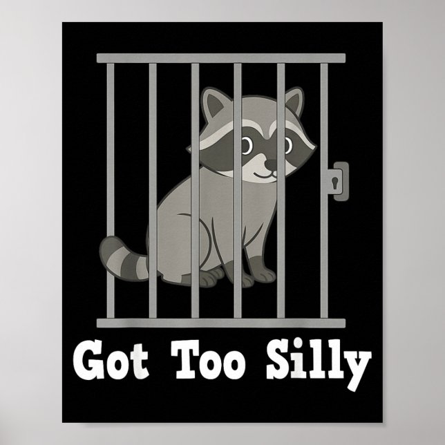Poster Funny Raccoon Meme Got Too Silly Humor Men Women K (Frente)