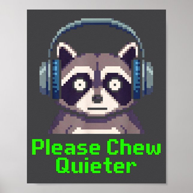 Poster Funny Raccoon Xel Art Please Chew Quieter Gamer He (Frente)