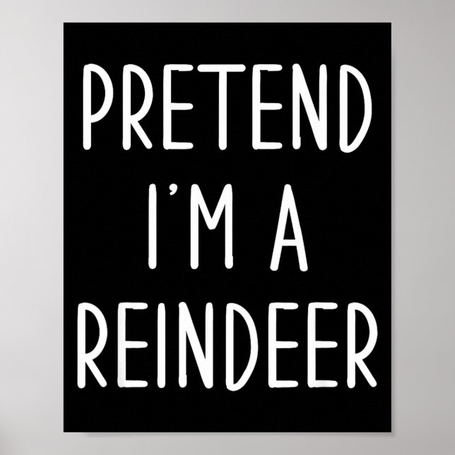 Poster Funny Reindeer Christmas Costume Pretend I'm A Rei (Frente)