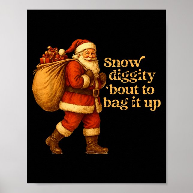 Poster Funny Santa Claus Snow Diggity Bout To Bag It Up  (Frente)