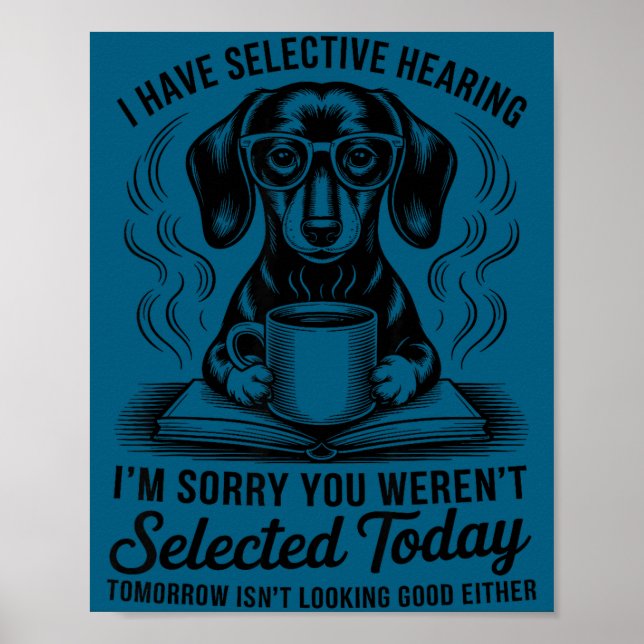 Poster Funny Sarcasm Humor Dachshund Dog I Have Selective (Frente)