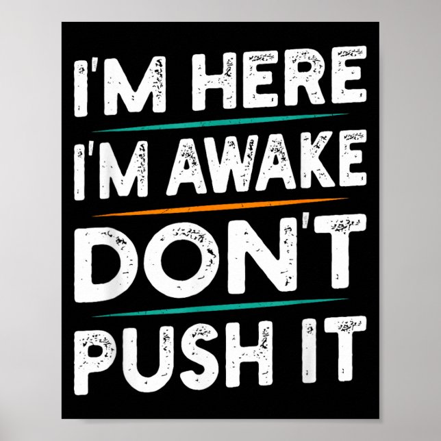 Poster Funny Sarcastic Quote Saying Motivation I'm Here I (Frente)