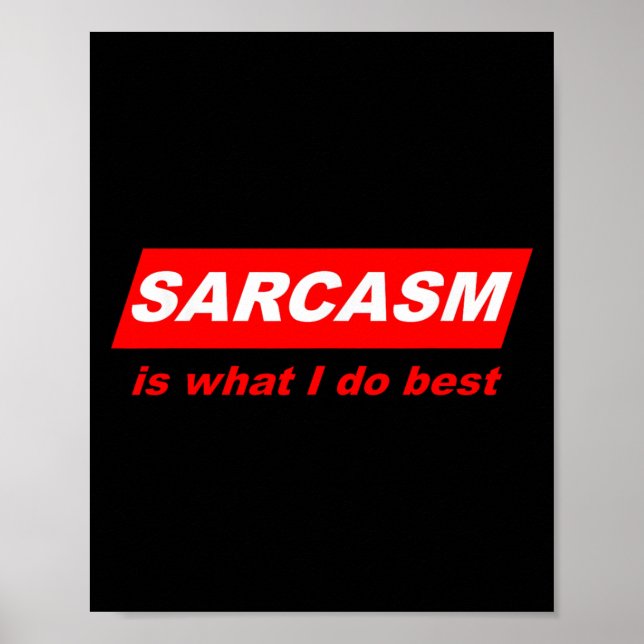 Poster Funny Sarcastic Sarcasm Is What I Do Nerdy Gift  (Frente)