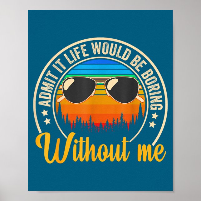 Poster Funny Saying Admit It Life Would Be Boring Without (Frente)