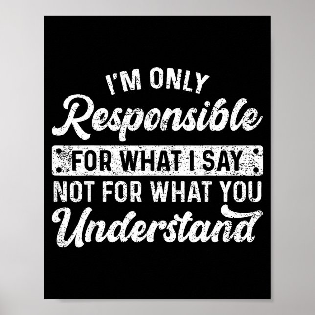 Poster Funny Saying I'm Only Resnsible For What I Say Sar (Frente)