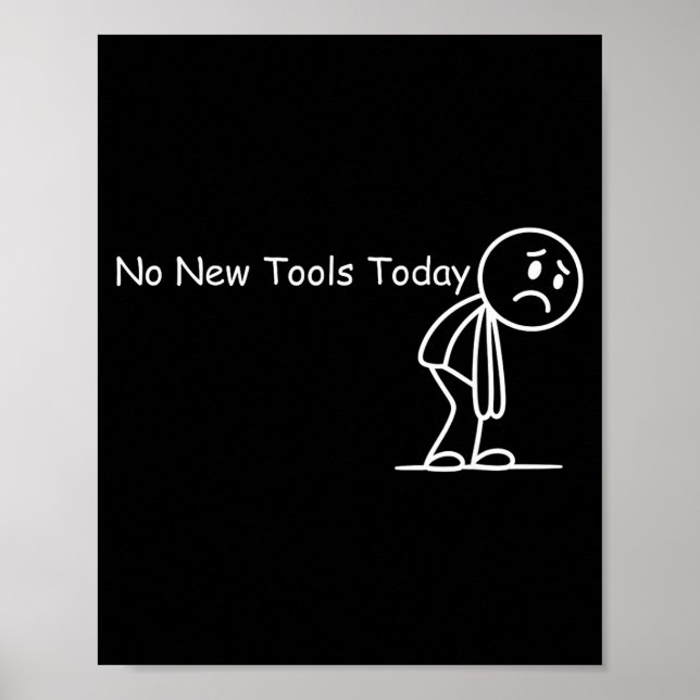 Poster Funny Saying No New Tools Today  (Frente)