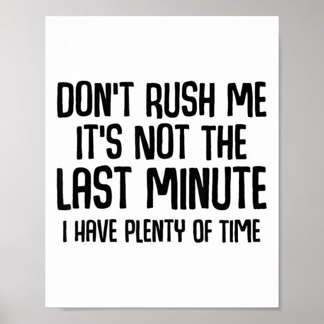 Poster Funny Shirts About Being Late Don't Rush Me Funny  (Frente)