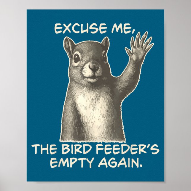 Poster Funny Squirrel Excuse Me The Bird Feeder Is Empty  (Frente)