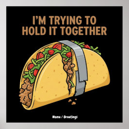 Poster Funny Taco Tape "I'm Trying To Hold It Together"