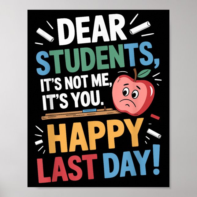 Poster Funny Teacher Dear Students Happy Last Day Quote  (Frente)