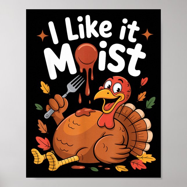 Poster Funny Turkey I Like It Moist Thanksgiving Men Wome (Frente)