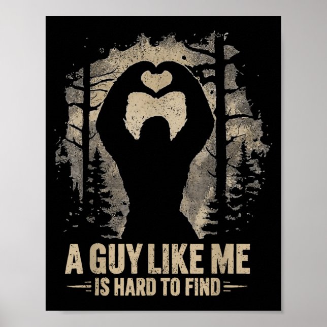 Poster Funny Valentine Bigfoot Heart A Guy Like Me Is Har (Frente)