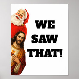 Poster Funny “We Saw That” Santa and Jesus Design