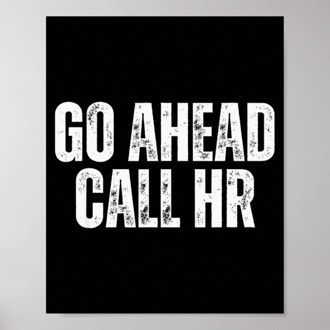 Poster Funny Work Humor For Office Staff, Go Ahead Call H (Frente)