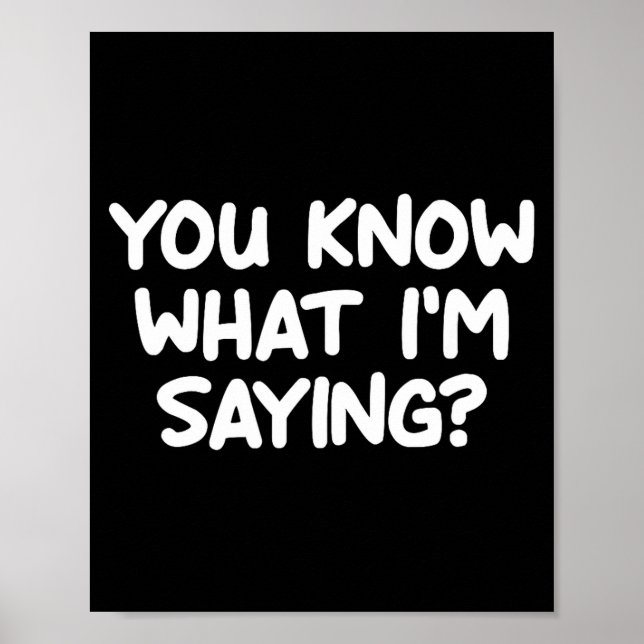 Poster Funny, You Know What I'm Saying, Joke Sarcastic Fa (Frente)