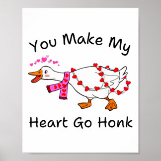 Poster Funny You Make My Heart Go Honk Silly Goose Valent