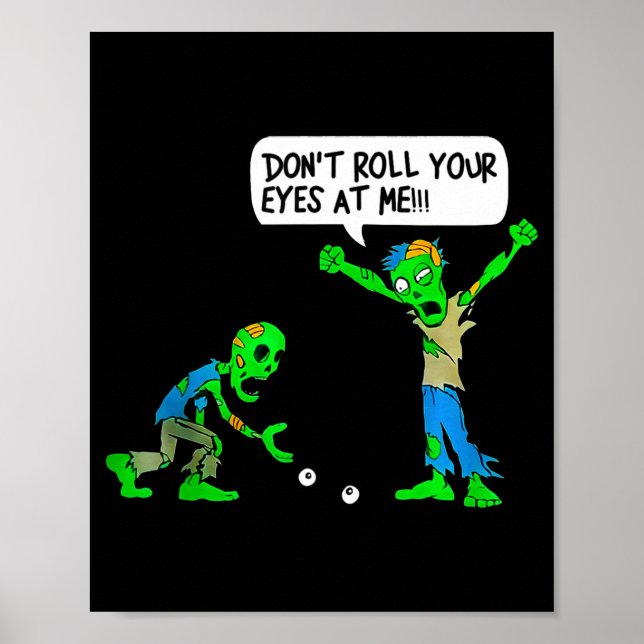 Poster Funny Zombie Don't Roll Your Eyes At Me  (Frente)