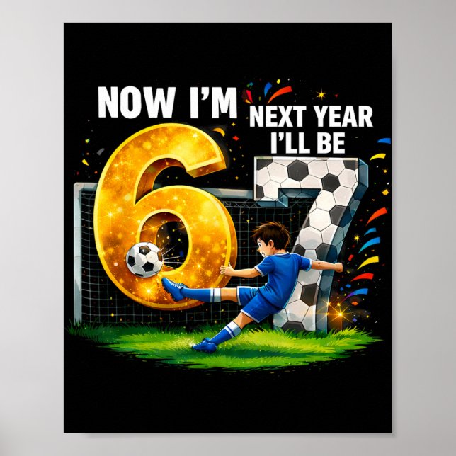 Poster Futebol Engraçado Agora Eu Tenho 6 No Próximo Ano  (Frente)